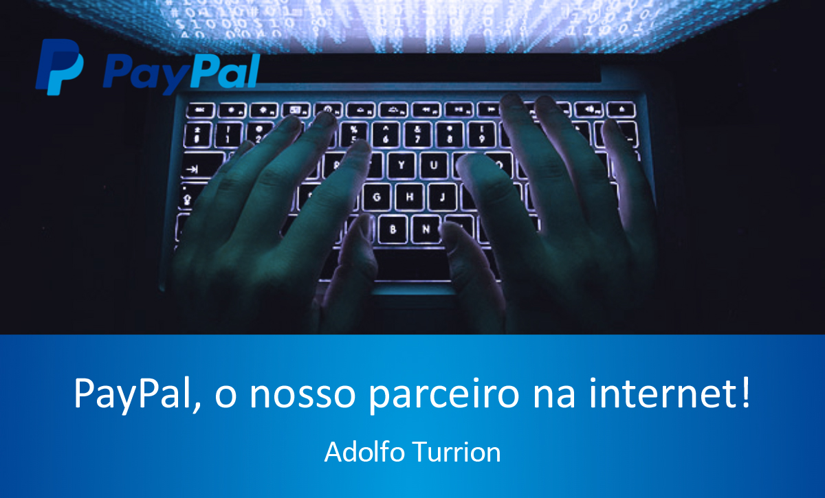 PAYPAL, O NOSSO PARCEIRO NA INTERNET